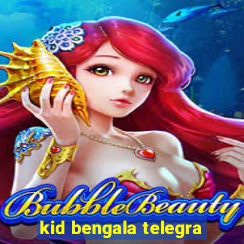 kid bengala telegra