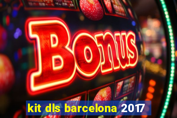 kit dls barcelona 2017