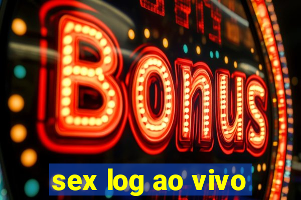 sex log ao vivo