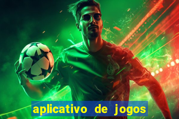 aplicativo de jogos para ganhar dinheiro grátis