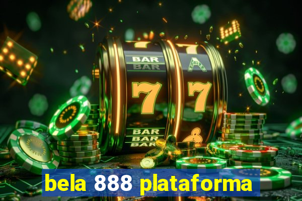 bela 888 plataforma