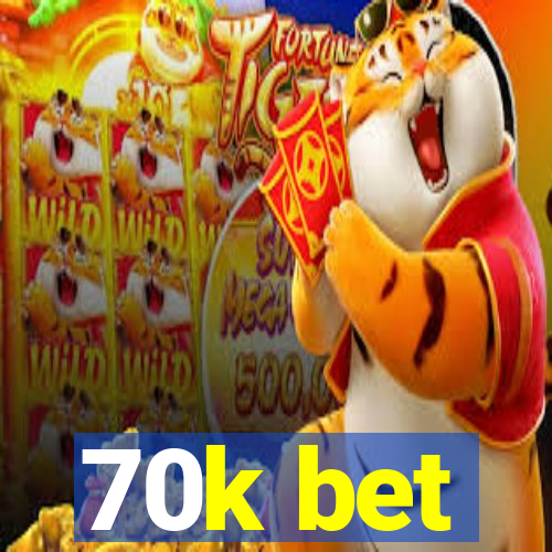 70k bet