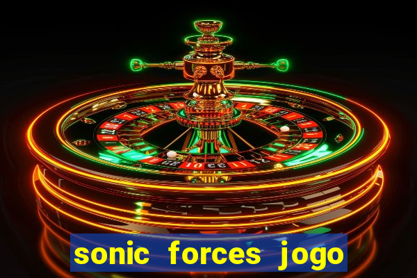 sonic forces jogo de corrida dinheiro infinito