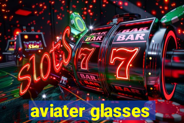 aviater glasses