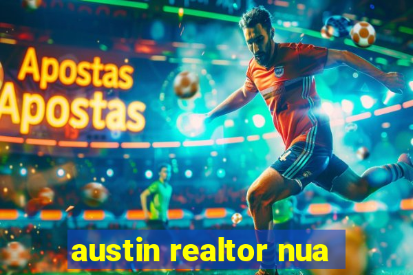 austin realtor nua