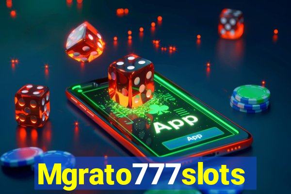 Mgrato777slots