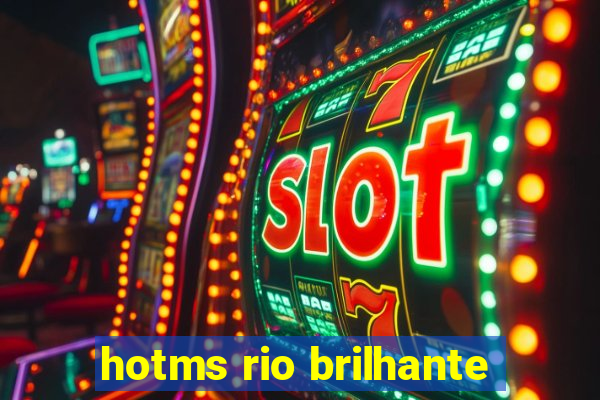 hotms rio brilhante