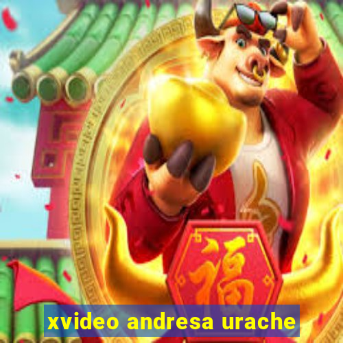 xvideo andresa urache