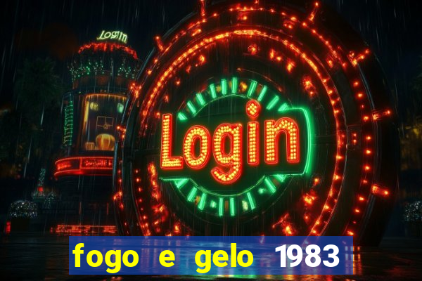 fogo e gelo 1983 dublado download