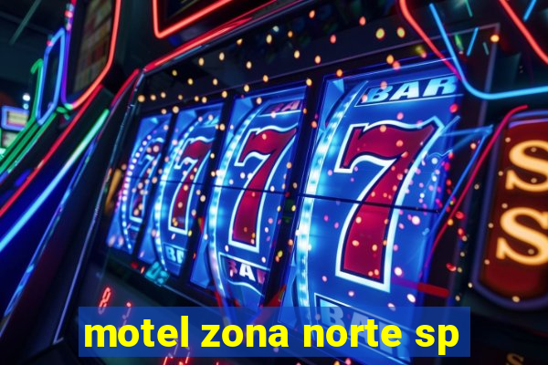 motel zona norte sp