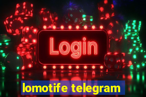 lomotife telegram