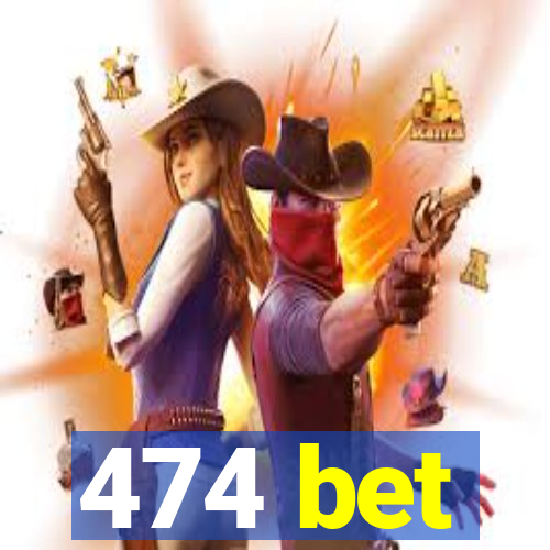 474 bet