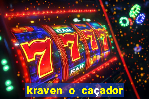 kraven o caçador filme completo dublado