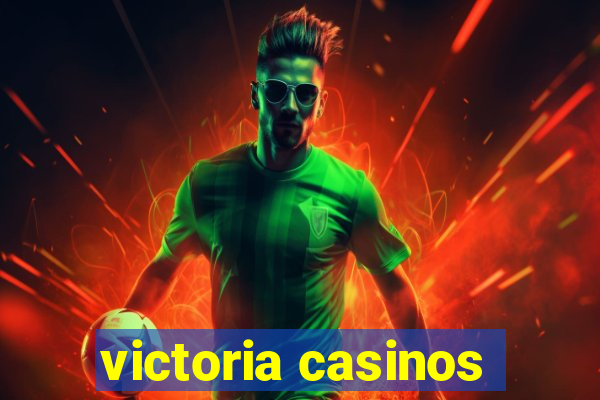 victoria casinos