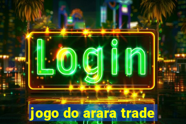 jogo do arara trade