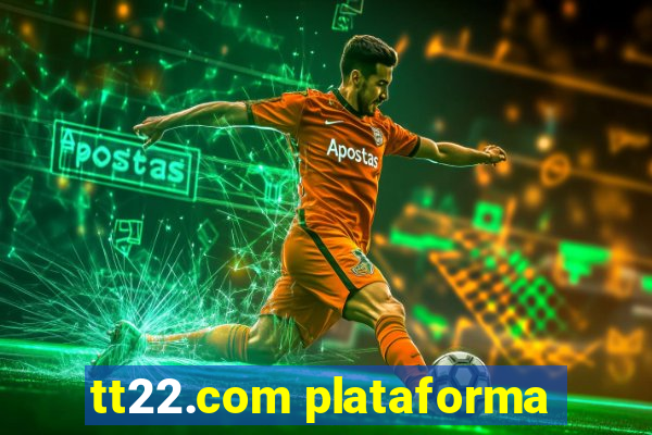 tt22.com plataforma