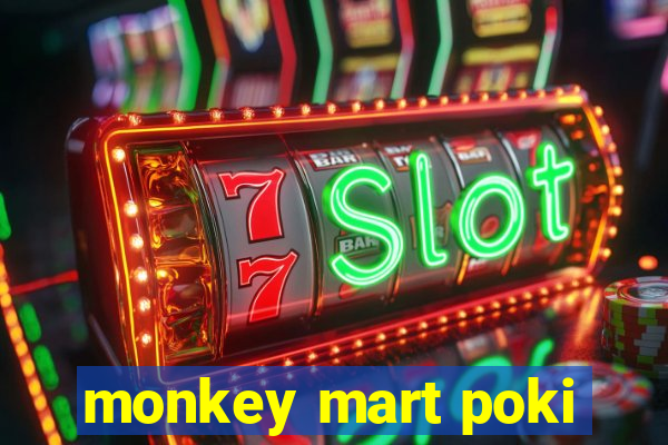 monkey mart poki