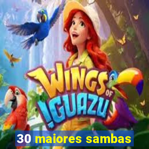 30 maiores sambas