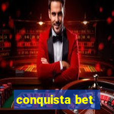 conquista bet