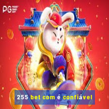 255 bet com é confiável