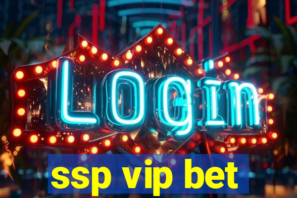 ssp vip bet