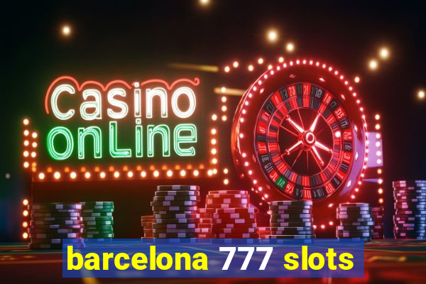 barcelona 777 slots