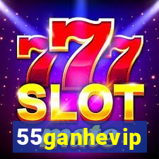 55ganhevip