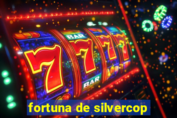 fortuna de silvercop