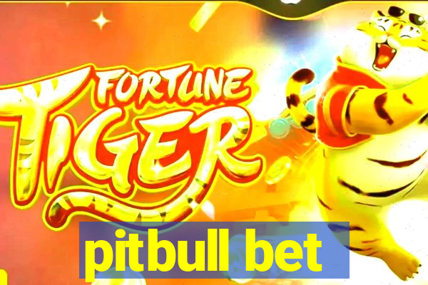 pitbull bet