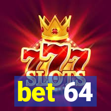 bet 64