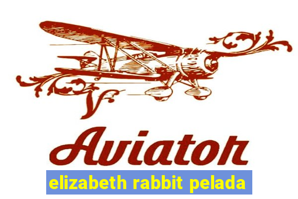 elizabeth rabbit pelada