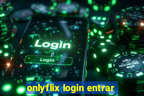 onlyflix login entrar