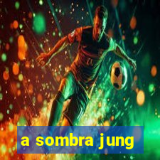 a sombra jung