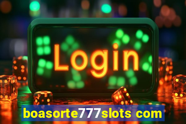 boasorte777slots com