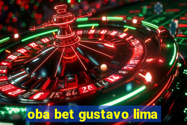 oba bet gustavo lima