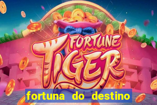 fortuna do destino fortuna do dentinho