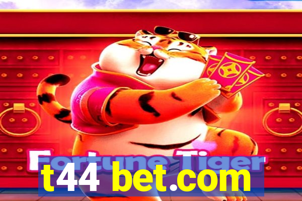 t44 bet.com