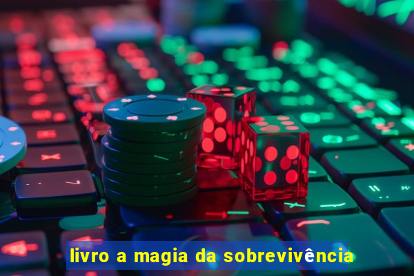 livro a magia da sobrevivência