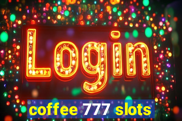 coffee 777 slots