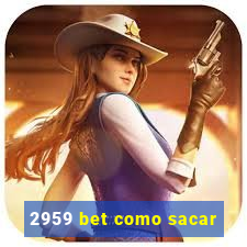 2959 bet como sacar