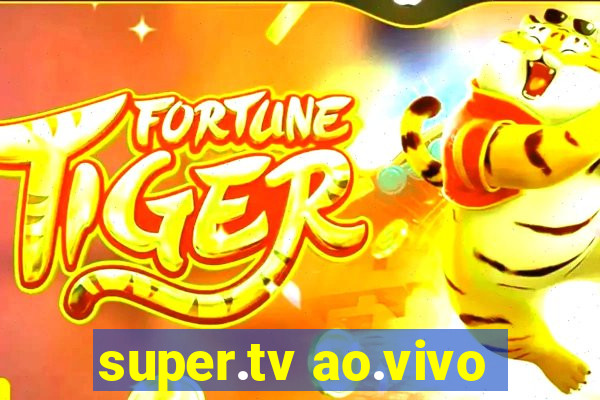 super.tv ao.vivo