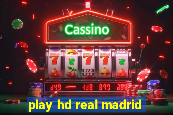 play hd real madrid