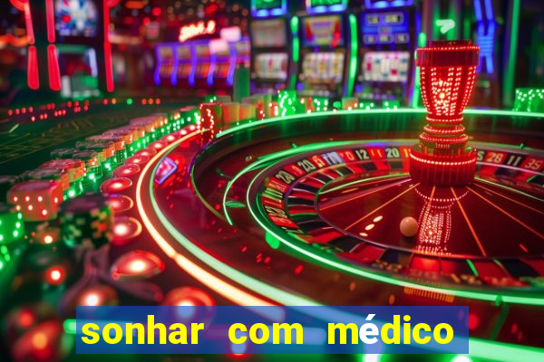 sonhar com médico no jogo do bicho