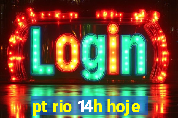 pt rio 14h hoje