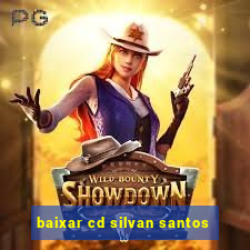 baixar cd silvan santos