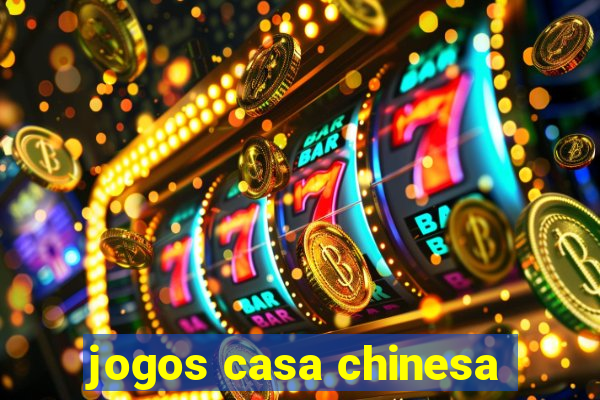 jogos casa chinesa