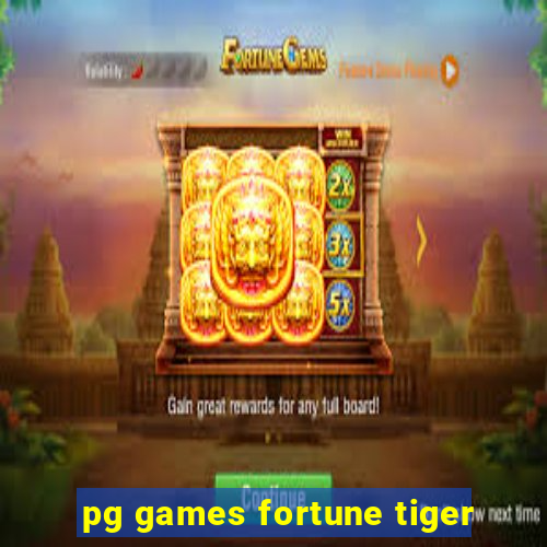 pg games fortune tiger