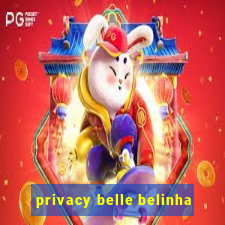 privacy belle belinha