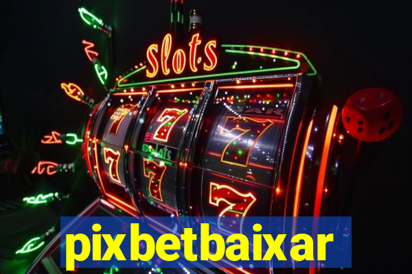 pixbetbaixar