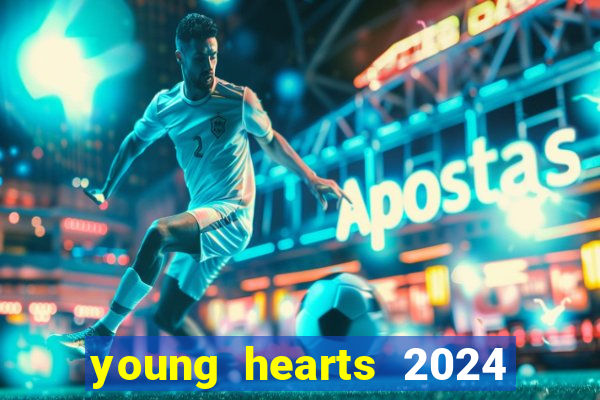 young hearts 2024 onde assistir